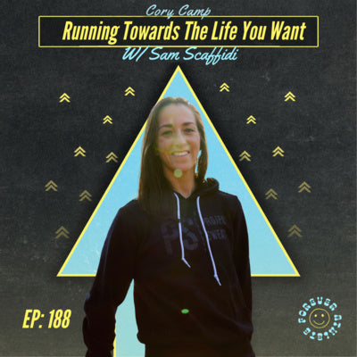 Running Toward A Life That You Want With Sam Scaffidi EP 188