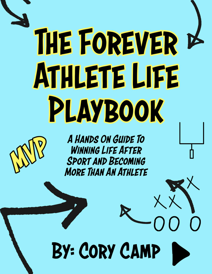 The Forever Athlete Life Playbook: A Hands On Guide To Winning Life After Sports and Becoming More Than An Athlete